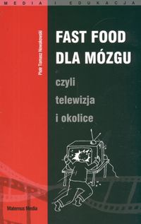 Okładka: Piotr T. Nowakowski - Fast Food dla mózgu, czyli telewizja i okolice