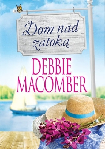 Okładka: Debbie Macomber - Dom nad zatoką