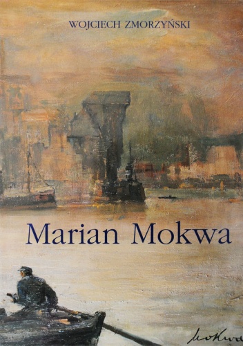 Okładka: Wojciech Zmorzyński - Marian Mokwa. Malarstwo