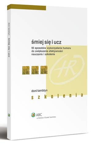 Okładka: Doni Tamblyn - Śmiej się i ucz. 95 sposobów wykorzystania humoru do zwiększenia efektywności nauczania i szkolenia