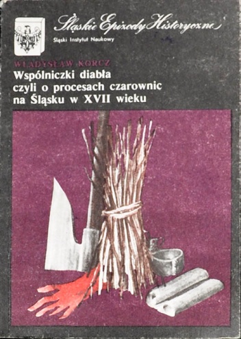 Okładka: Władysław Korcz - Wspólniczki diabła czyli O procesach czarownic na Śląsku w XVII wieku