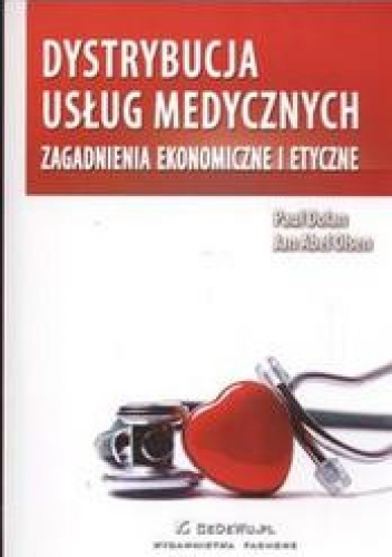 Okładka: Paul Dolan - Dystrybucja usług medycznych. Zagadnienia ekonomiczne i etyczne