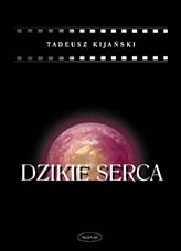 Okładka: Tadeusz Kijański - Dzikie Serca tom 1, 2