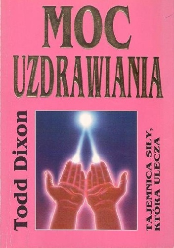 Okładka: Todd Dixon - Moc uzdrawiania