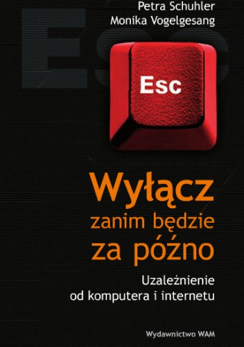 Okładka: Petra Schuhler - Wyłącz zanim będzie za późno. Uzależnienie od komputera i internetu