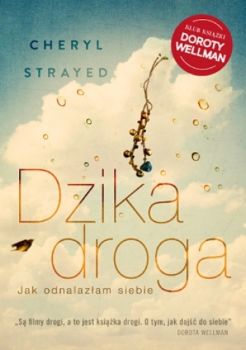Okładka: Cheryl Strayed - Dzika droga. Jak odnalazłam siebie