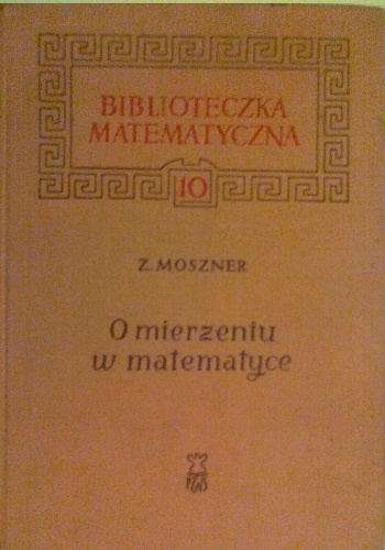 Okładka: Zenon Moszner - O mierzeniu w matematyce