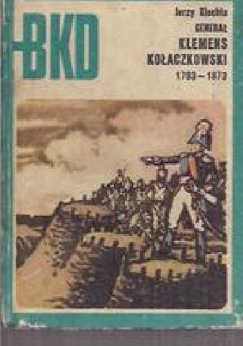 Okładka: Jerzy Klechta - Generał Klemens Kołaczkowski 1793-1873