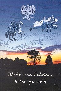 Okładka: Leokadia Wojtaszek - Bliskie sercu Polaka... Pieśni i piosenki