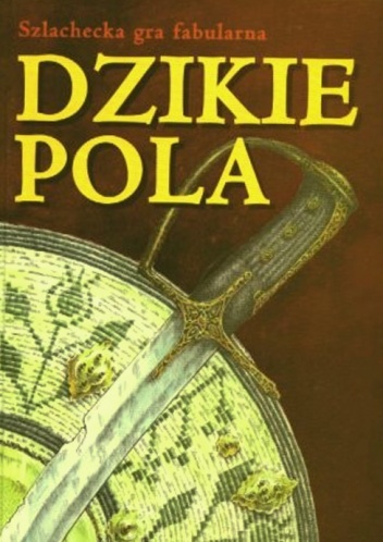 Okładka: Jacek Komuda - Dzikie Pola. Szlachecka gra fabularna