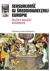 Okładka: Ruth Mazo Karras - Seksualność w średniowiecznej Europie
