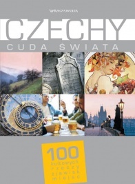 Okładka:  praca zbiorowa - Czechy. Cuda świata. 100 kultowych rzeczy, zjawisk, miejsc