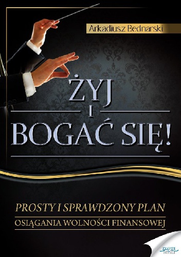 Okładka: Arkadiusz Bednarski - Żyj i bogać się