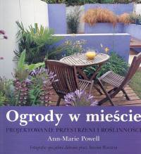 Okładka: Ann Marie Powell - Ogrody w mieście. Projektowanie przestrzeni i roślinności