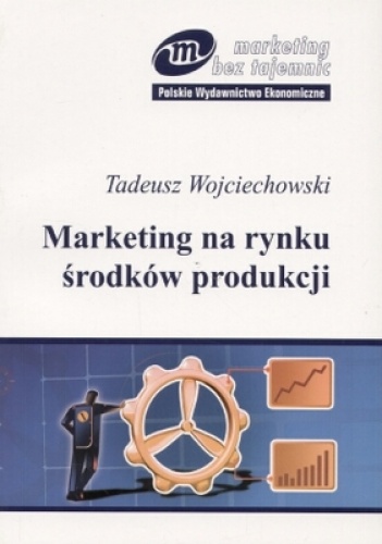 Okładka: Tadeusz Wojciechowski - Marketing na rynku środków produkcji