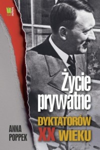 Okładka: Anna Poppek - Życie prywatne dyktatorów XX wieku