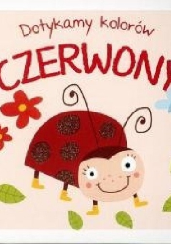 Okładka:  praca zbiorowa - Dotykamy kolorów. CZERWONY