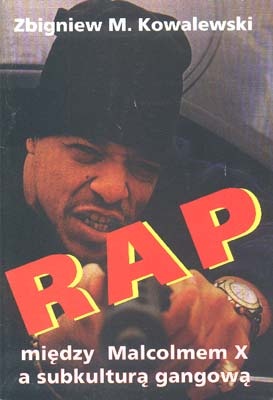 Okładka: Zbigniew Marcin Kowalewski - RAP. Między Malcolmem X a subkulturą gangową