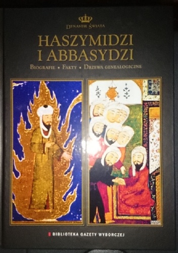 Okładka:  praca zbiorowa - Dynastie świata tom 5: Haszymidzi i abbasydzi