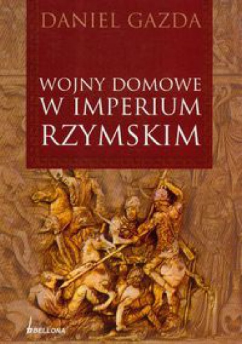 Okładka: Daniel Gazda - Wojny domowe w Imperium Rzymskim