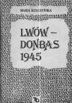 Okładka: Maria Kulczyńska - Lwów - Donbas 1945