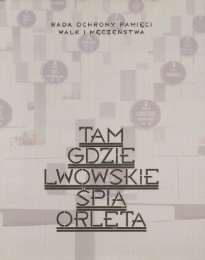 Okładka: Stanisław Sławomir Nicieja - Tam gdzie lwowskie śpią Orlęta