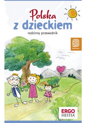 Okładka:  praca zbiorowa - Polska z dzieckiem. Rodzinny przewodnik