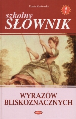 Okładka: Renata Klatkowska - Szkolny słownik wyrazów bliskoznacznych