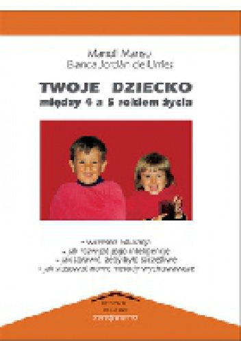 Okładka: Manoli Manso - TWOJE DZIECKO MIĘDZY 4 A 5 ROKIEM ŻYCIA