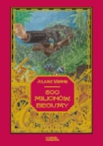 Okładka: Juliusz Verne - 500 milionów Begumy