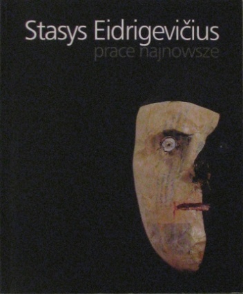 Okładka: Stasys Eidrigevičius - Stasys Eidrigevičius : prace najnowsze : Galeria Sztuki Współczesnej, Olsztyn, maj - czerwiec 2008