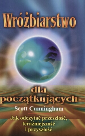 Okładka: Scott Cunningham - Wróżbiarstwo dla początkujących