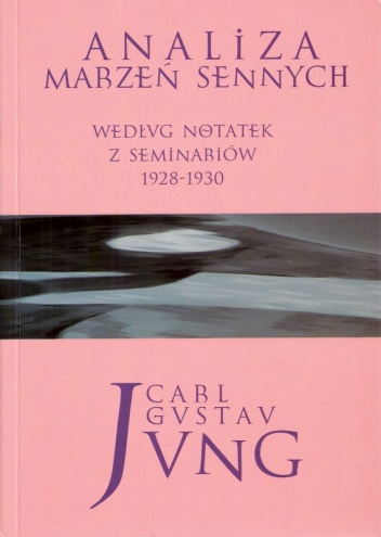 Okładka: Carl Gustav Jung - Analiza  marzeń sennych. Według notatek z seminariów 1928-1930