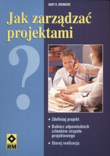 Okładka: Gary R. Heerkens - Jak zarządzać projektami