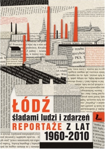 Okładka: Zdzisław Szczepaniak - Łódź. Śladami ludzi i zdarzeń. Reportaże z lat 1960-2010