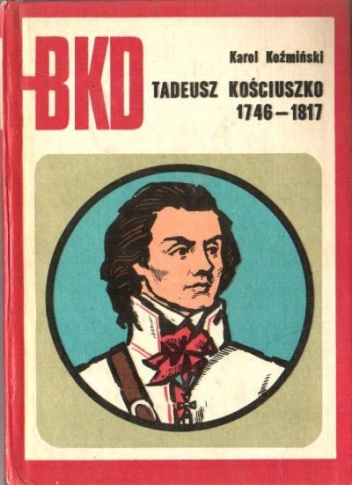 Okładka: Karol Koźmiński - Tadeusz Kościuszko 1746-1817