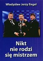 Okładka: Jerzy Engel - Nikt nie rodzi się mistrzem