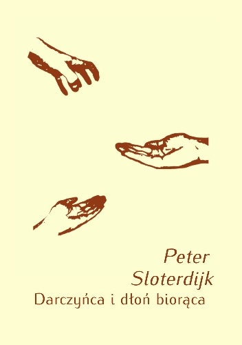 Okładka: Peter Sloterdijk - Darczyńca i dłoń biorąca. O demokratyzację podatków