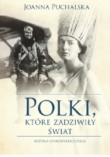 Okładka: Joanna Puchalska - Polki, które zadziwiły świat