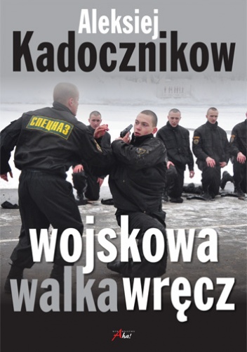 Okładka: Aleksiej Kadocznikow - Wojskowa walka wręcz