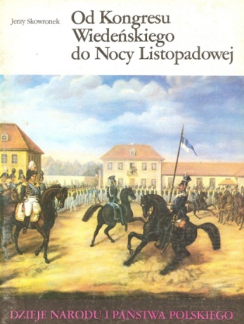 Okładka: Jerzy Skowronek - Od Kongresu Wiedeńskiego do Nocy Listopadowej