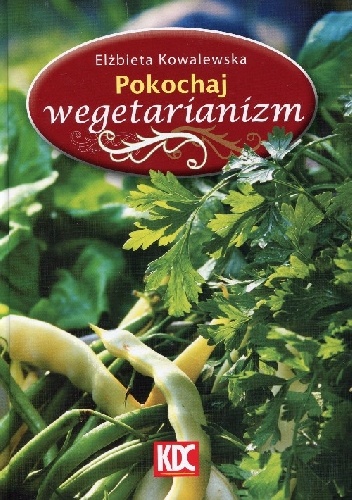 Okładka: Elżbieta Kowalewska - Pokochaj wegetarianizm