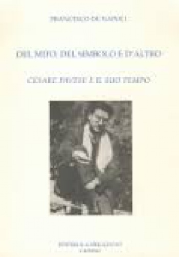 Okładka: Francesco De Napoli - Del mito, del simbolo e d'altro. Cesare Pavese e il suo tempo