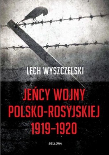 Okładka: Lech Wyszczelski - Jeńcy wojny polsko-rosyjskiej 1919-1920