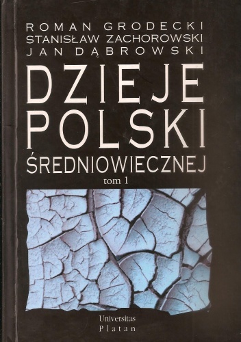 Okładka: Jan Dąbrowski - Dzieje Polski średniowiecznej. Tom 1 (do roku 1333).