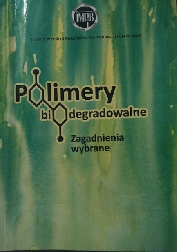 Okładka:  - Polimery biodegradowalne. Zagadnienia wybrane.