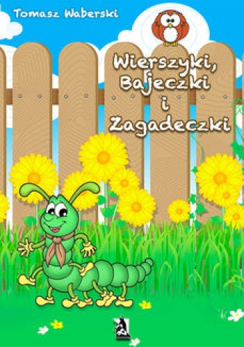 Okładka: Tomasz Waberski - Wierszyki, Bajeczki i Zagadeczki