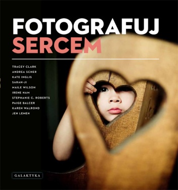 Okładka: Tracey Clark - Fotografuj sercem