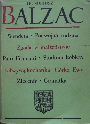 Okładka: Honoré de Balzac - Komedia ludzka. Tom 3. Wendeta; Podwójna rodzina; Zgoda w małżeństwie; Pani Firmiani; Studium kobiety; Fałszywa kochanka; Córka Ewy; Zlecenie; Granatka.