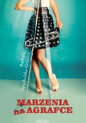 Okładka: Barbara Spychalska-Granica - Marzenia na agrafce